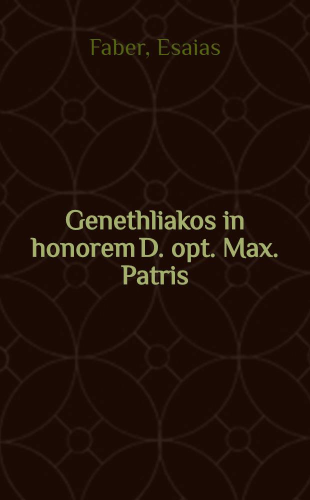 Genethliakos in honorem D. opt. Max. Patris