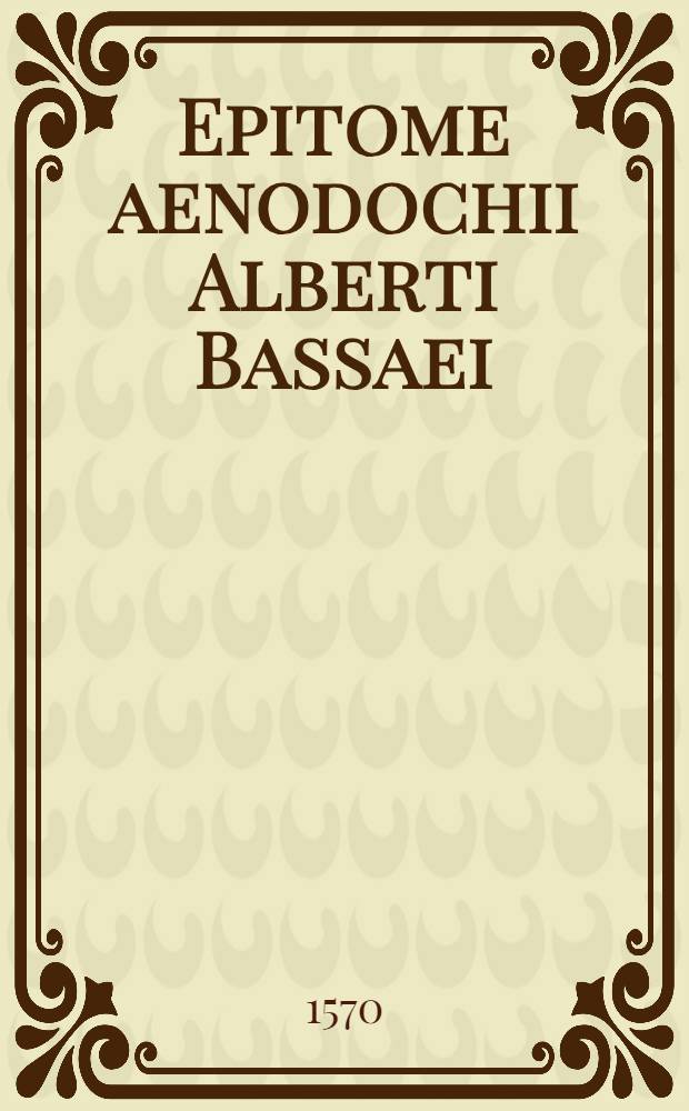 Epitome aenodochii Alberti Bassaei
