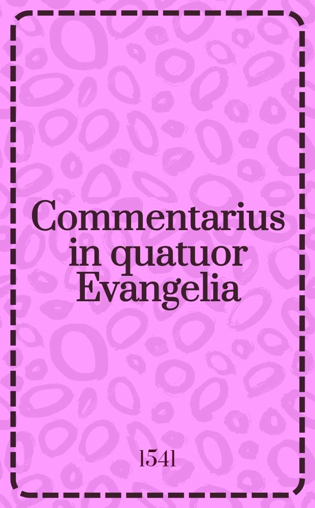 [Commentarius in quatuor Evangelia]