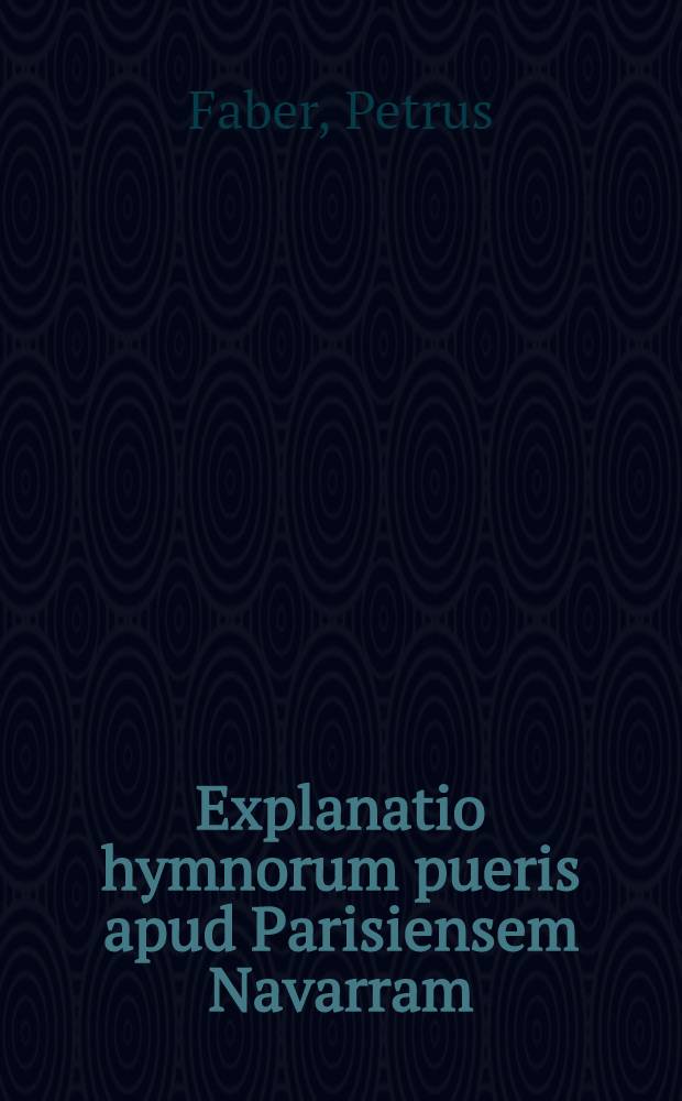 Explanatio hymnorum pueris apud Parisiensem Navarram