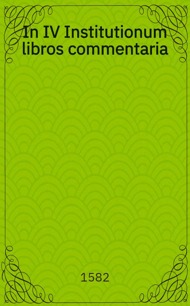 In IV Institutionum libros commentaria