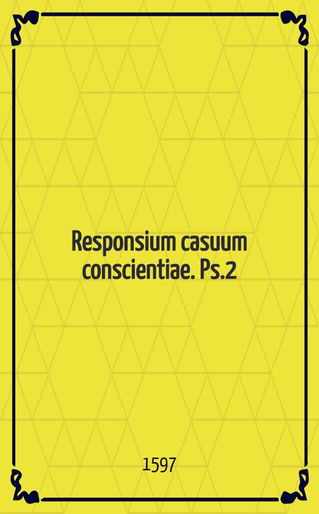 Responsium casuum conscientiae. Ps.2