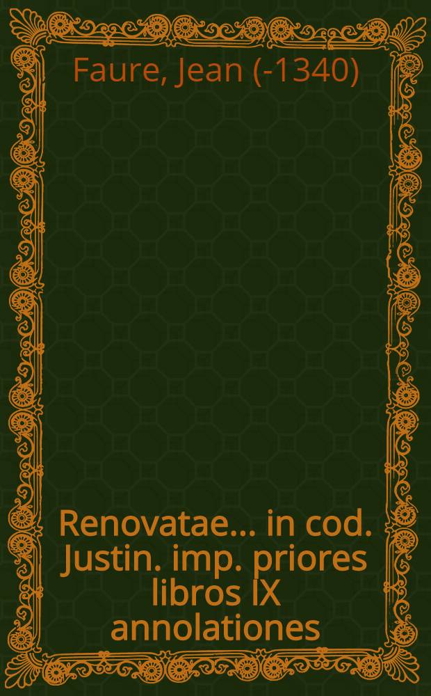 Renovatae ... in cod. Justin. imp. priores libros IX annolationes