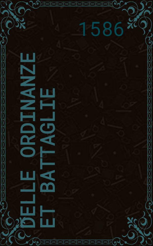 Delle ordinanze et battaglie