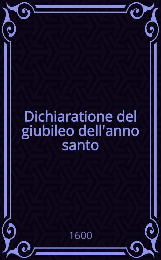 Dichiaratione del giubileo dell'anno santo