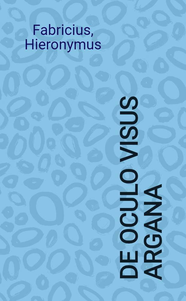De oculo visus argana: oculi dissecti historia