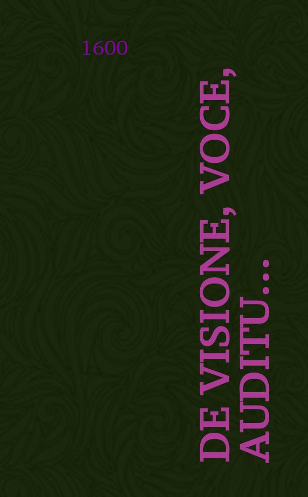 De visione, voce, auditu...