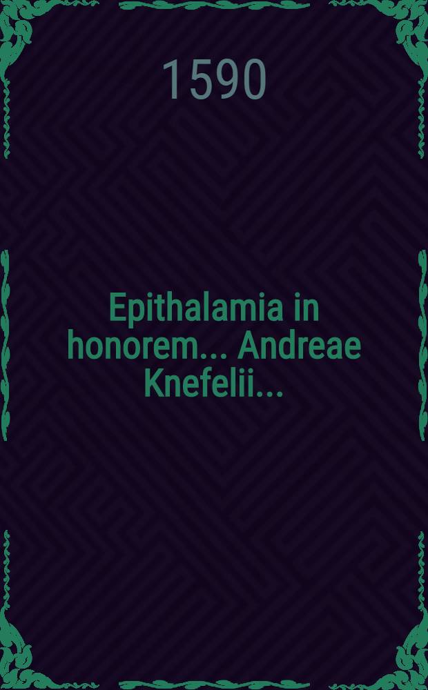 Epithalamia in honorem ... Andreae Knefelii ..