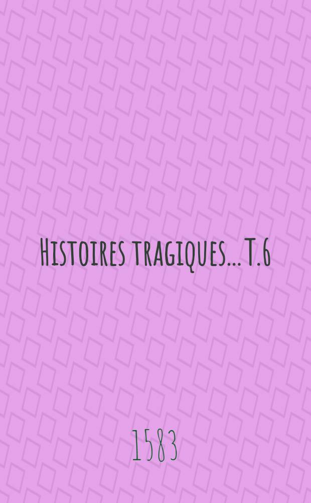 Histoires tragiques... T.6