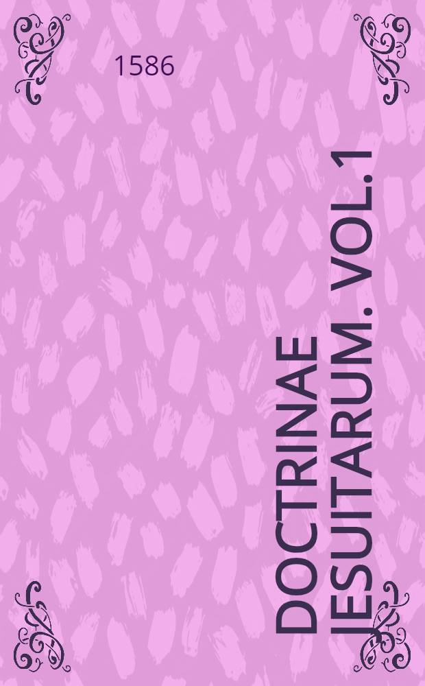 Doctrinae jesuitarum. Vol.1
