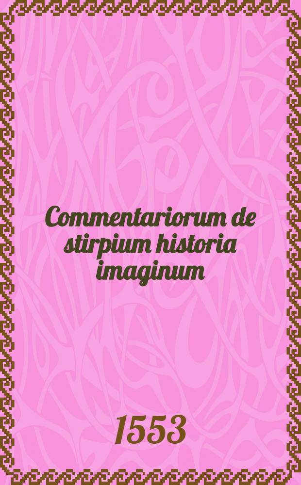 Commentariorum de stirpium historia imaginum : T. 1-2