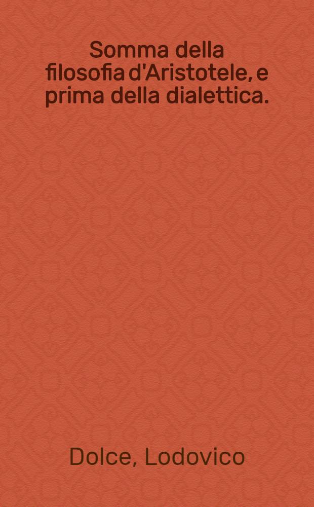 Somma della filosofia d'Aristotele, e prima della dialettica.