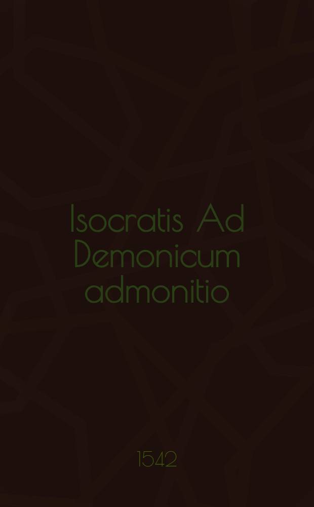 Isocratis Ad Demonicum admonitio