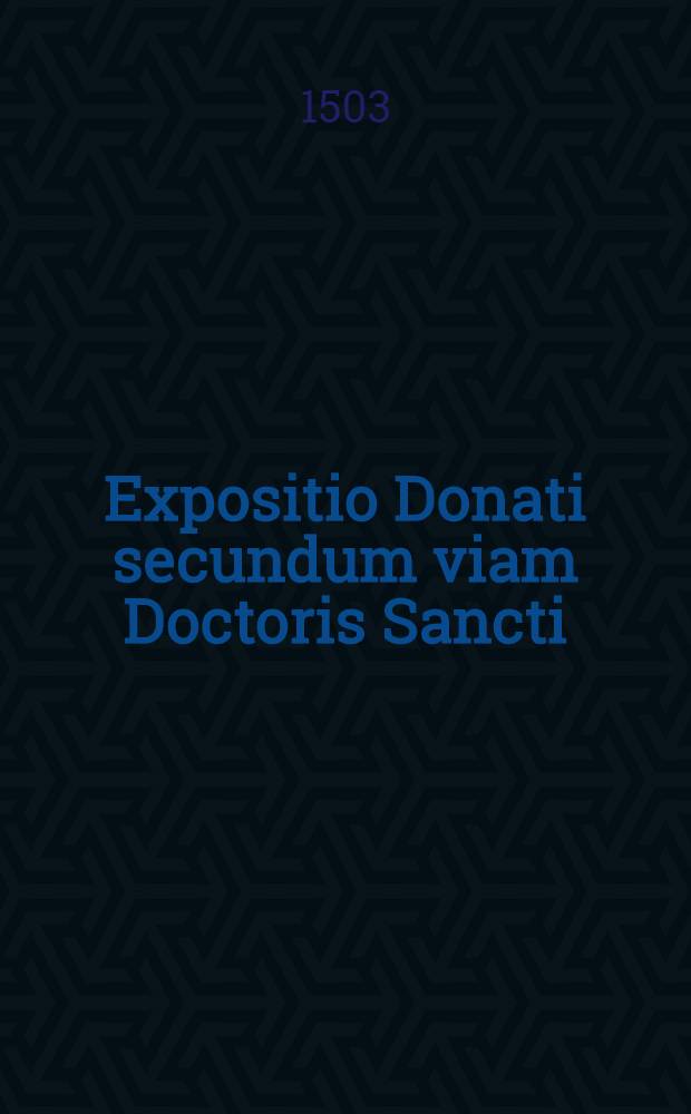 Expositio Donati secundum viam Doctoris Sancti