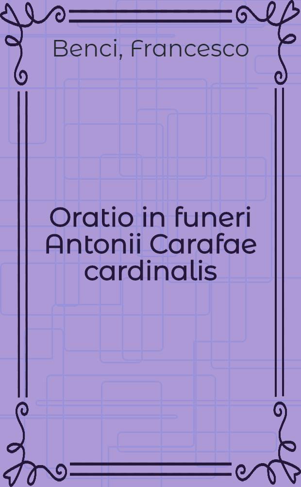 Oratio in funeri Antonii Carafae cardinalis