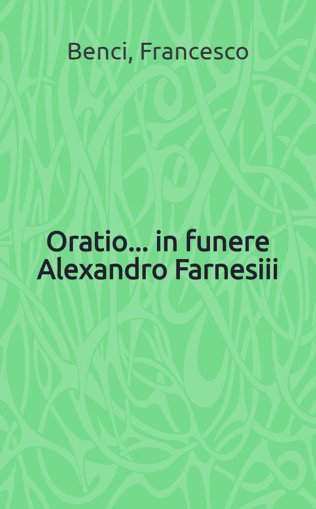 Oratio... in funere Alexandro Farnesiii