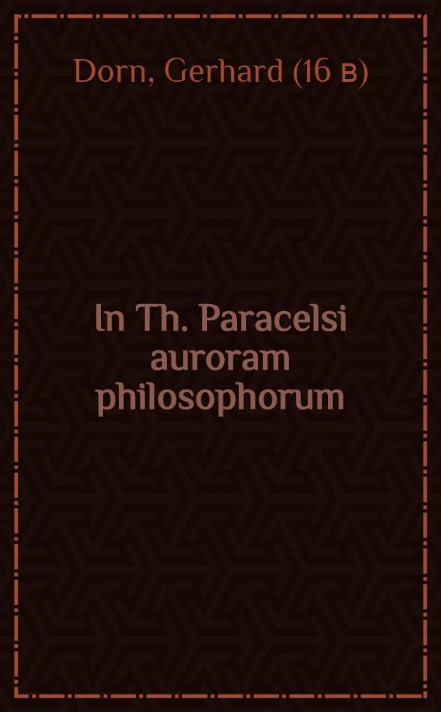 In Th. Paracelsi auroram philosophorum