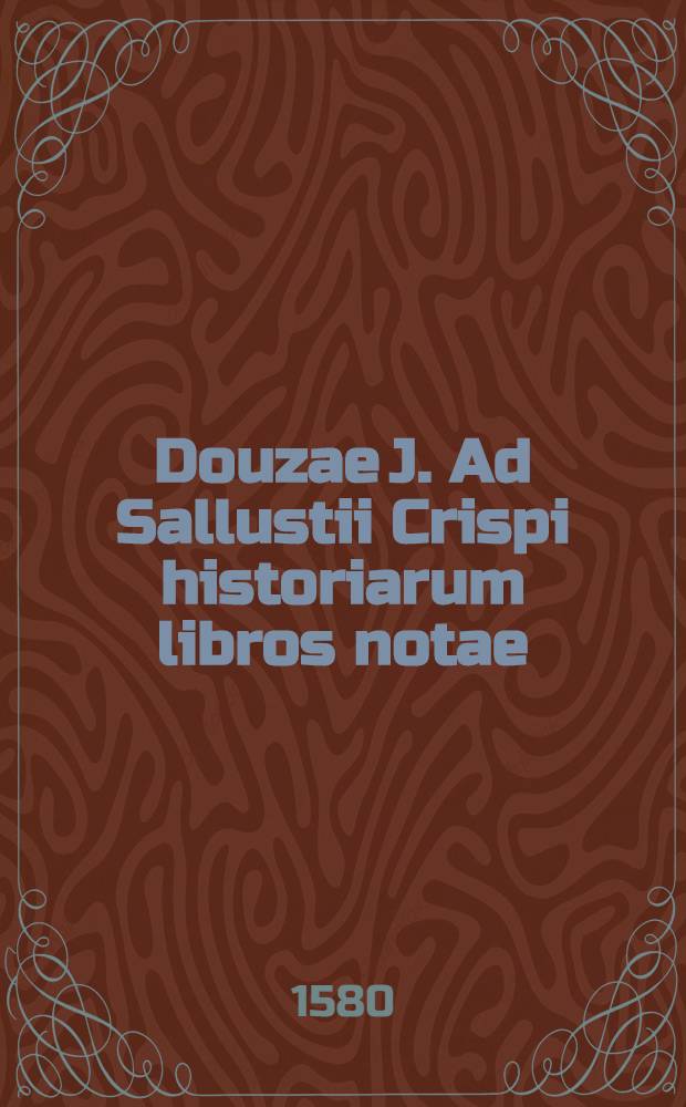 Douzae J. Ad Sallustii Crispi historiarum libros notae