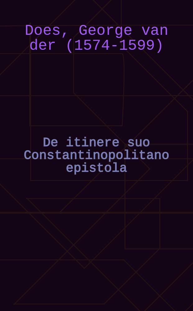 De itinere suo Constantinopolitano epistola