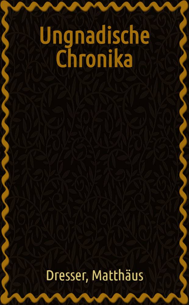 Ungnadische Chronika