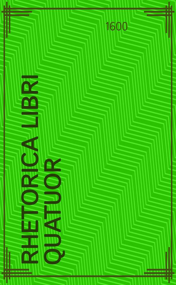 Rhetorica libri quatuor
