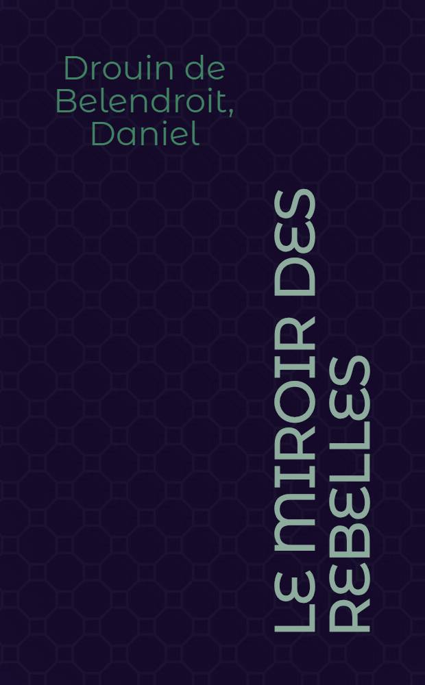 Le miroir des rebelles