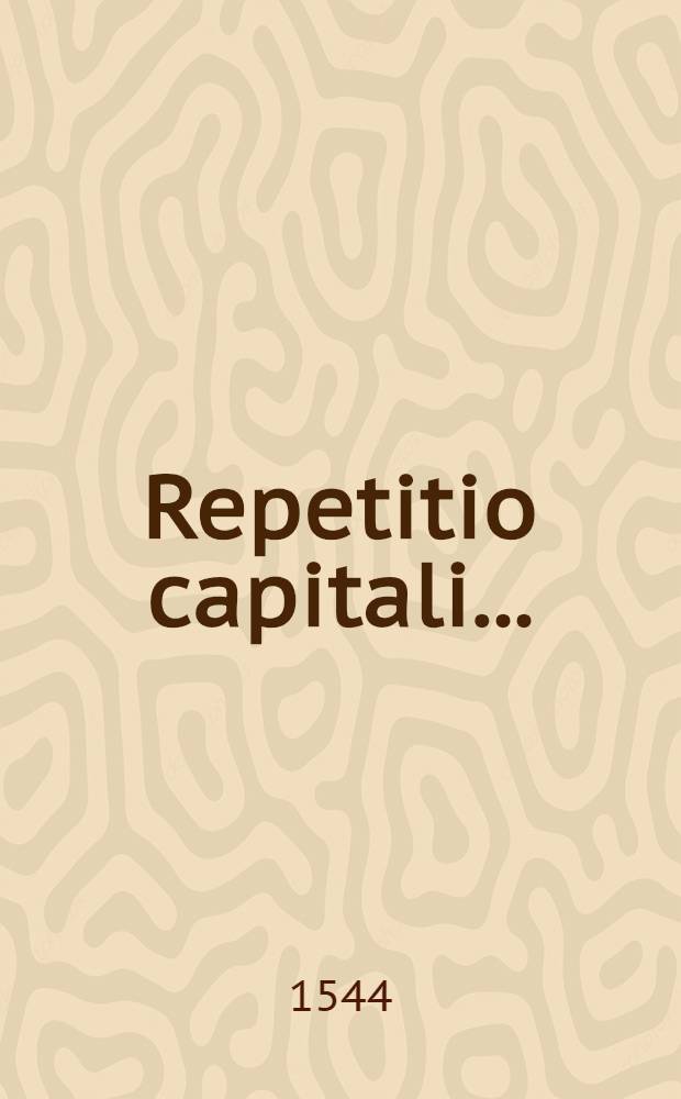 Repetitio capitali...