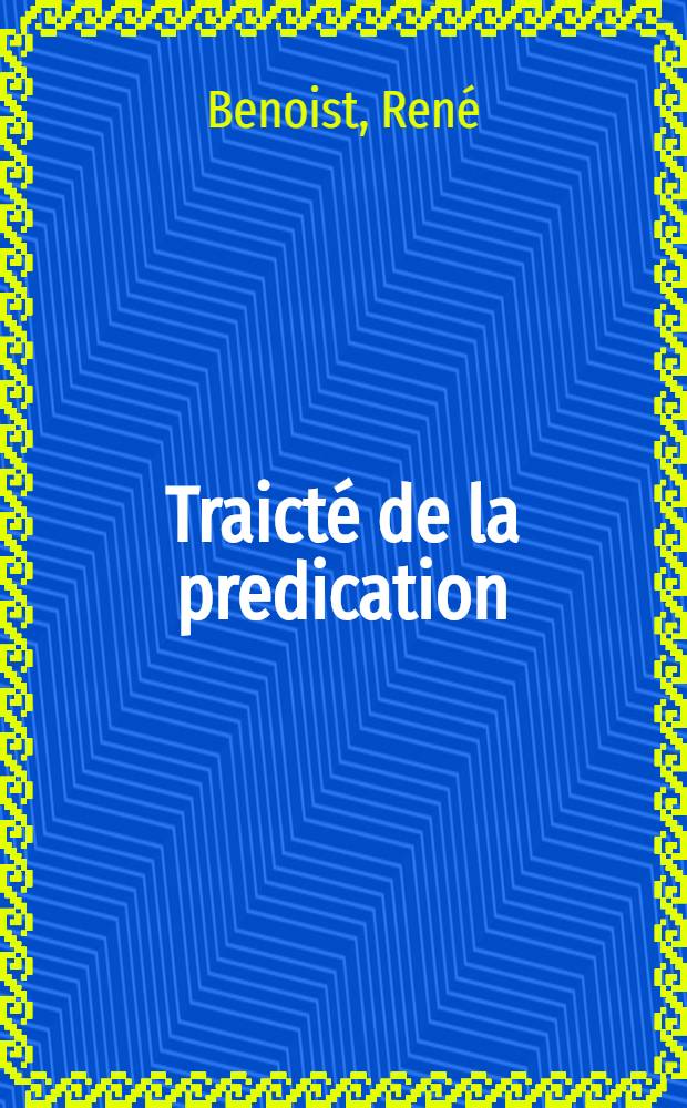 Traict&eacute; de la predication