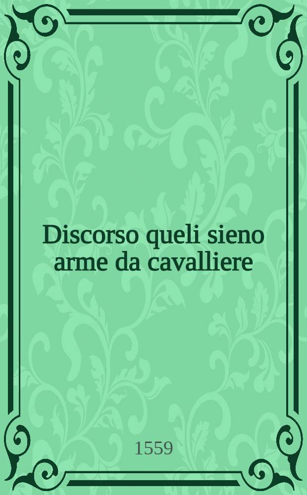 Discorso queli sieno arme da cavalliere