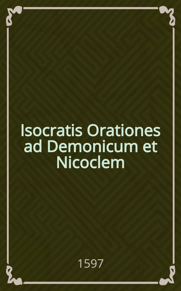 Isocratis Orationes ad Demonicum et Nicoclem