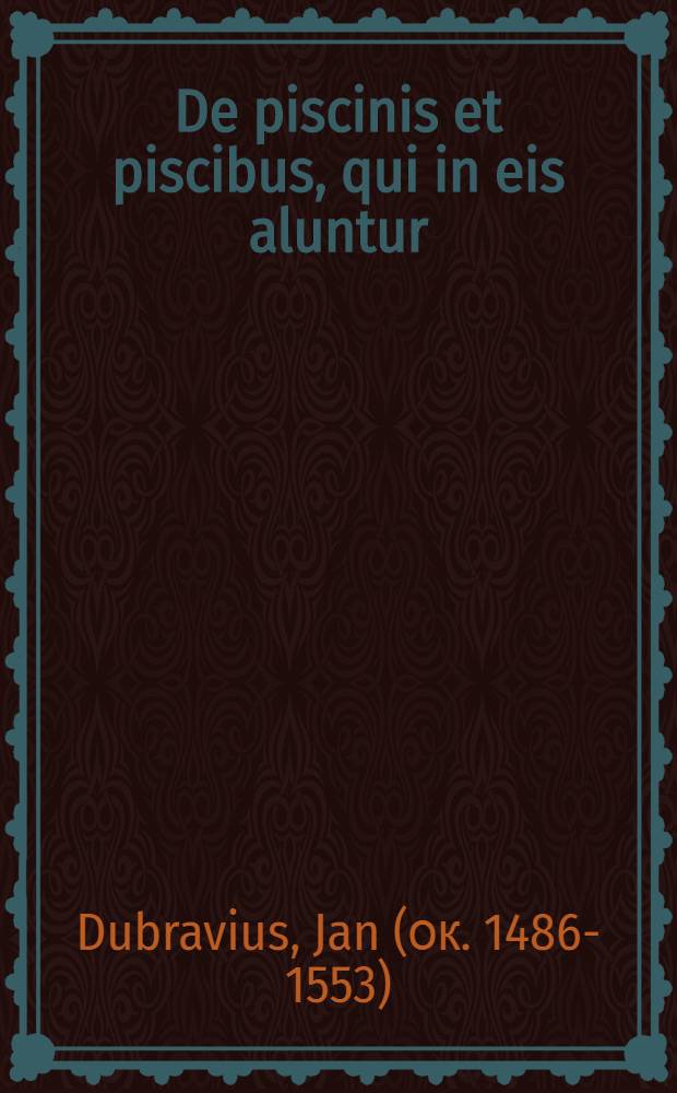 De piscinis et piscibus, qui in eis aluntur