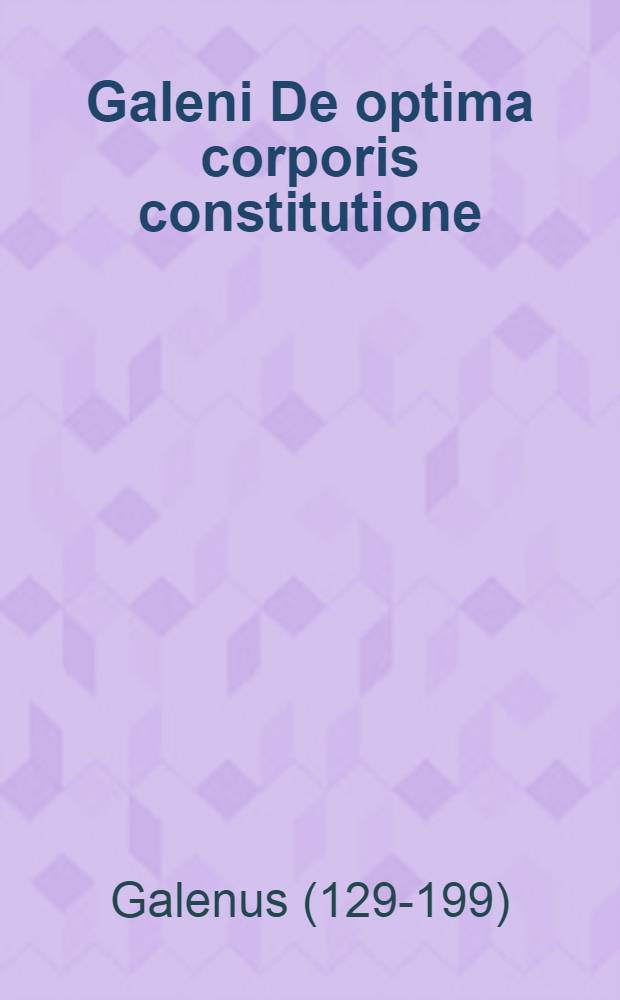 Galeni De optima corporis constitutione
