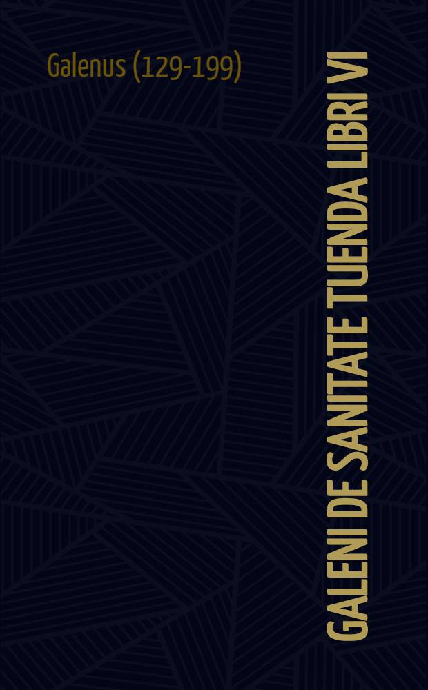 Galeni De sanitate tuenda libri VI