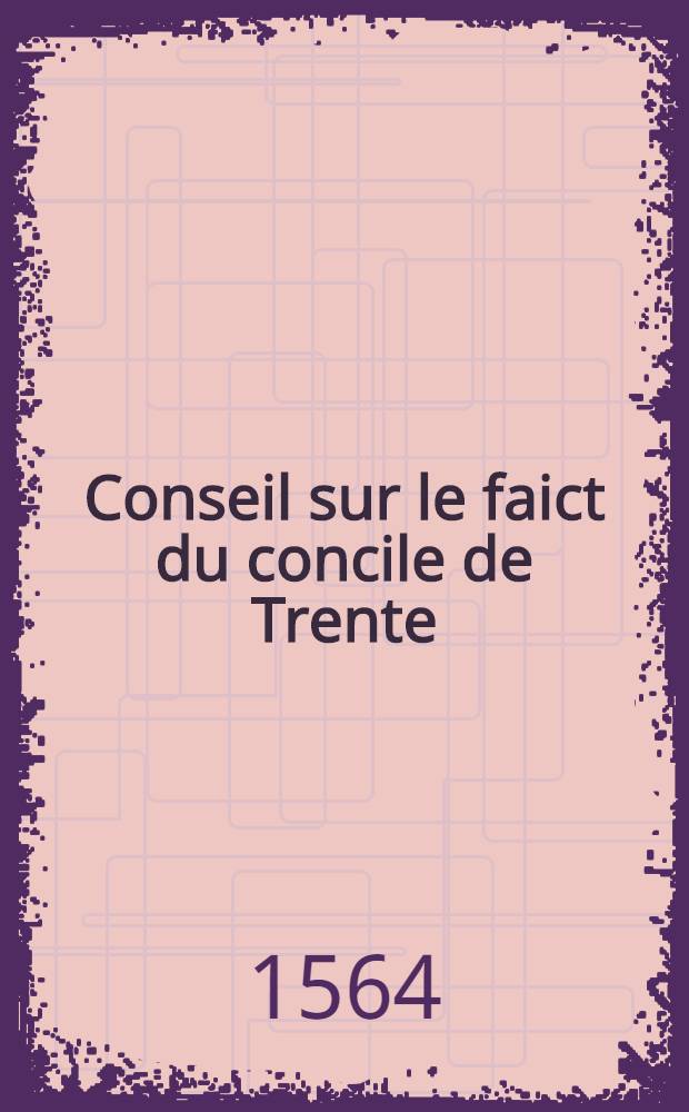 Conseil sur le faict du concile de Trente