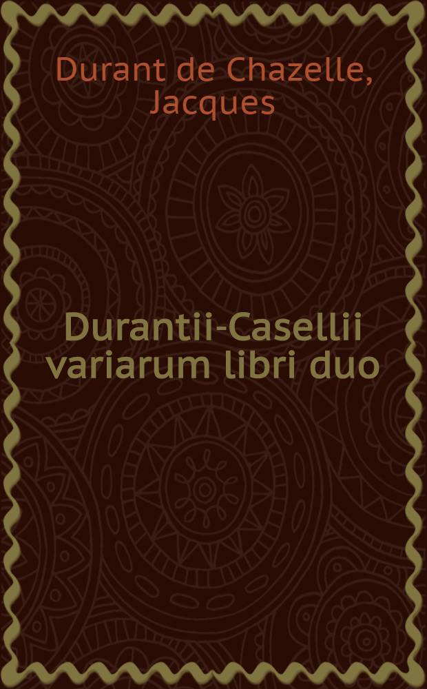 Durantii-Casellii variarum libri duo