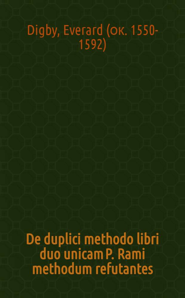 De duplici methodo libri duo unicam P. Rami methodum refutantes