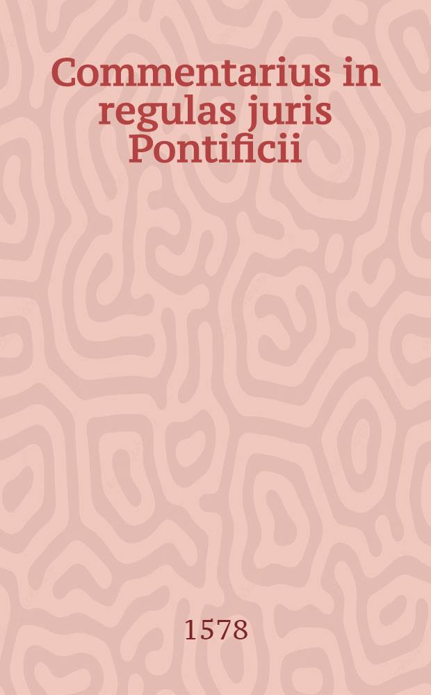 Commentarius in regulas juris Pontificii