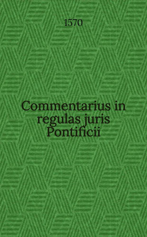 Commentarius in regulas juris Pontificii