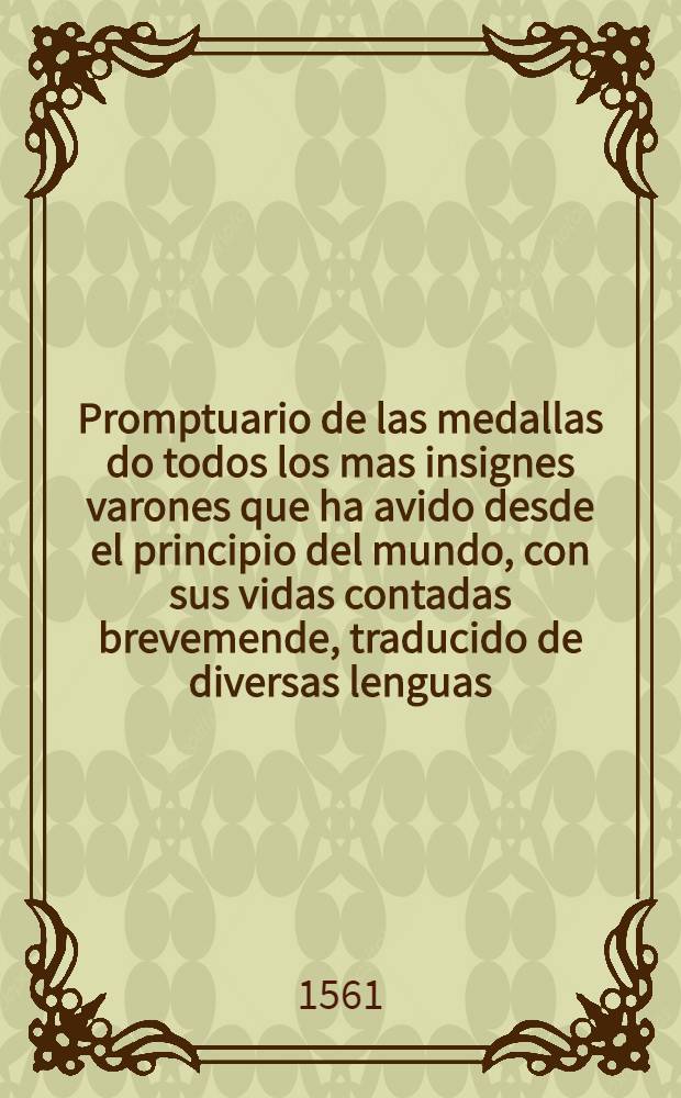 Promptuario de las medallas do todos los mas insignes varones que ha avido desde el principio del mundo, con sus vidas contadas brevemende, traducido de diversas lenguas. Ps.2