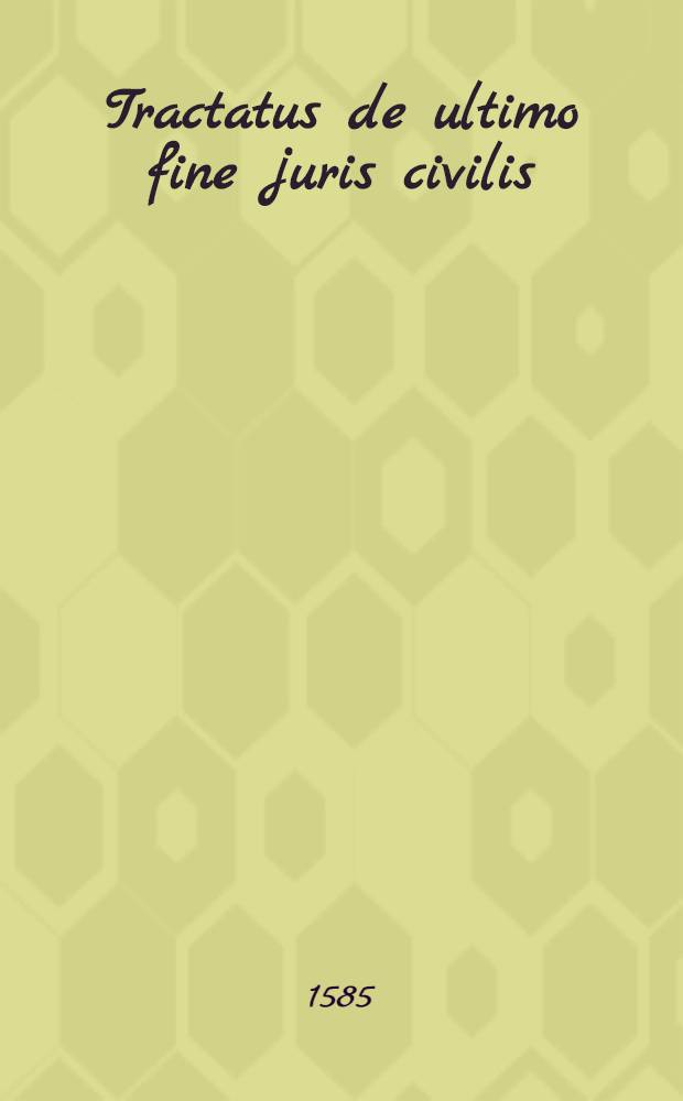 Tractatus de ultimo fine juris civilis