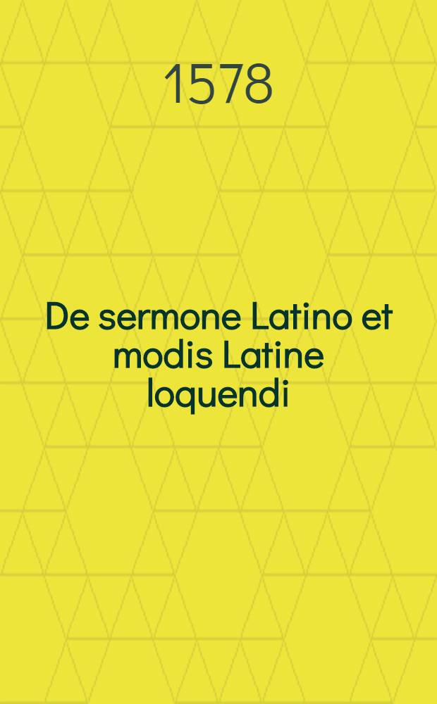 De sermone Latino et modis Latine loquendi