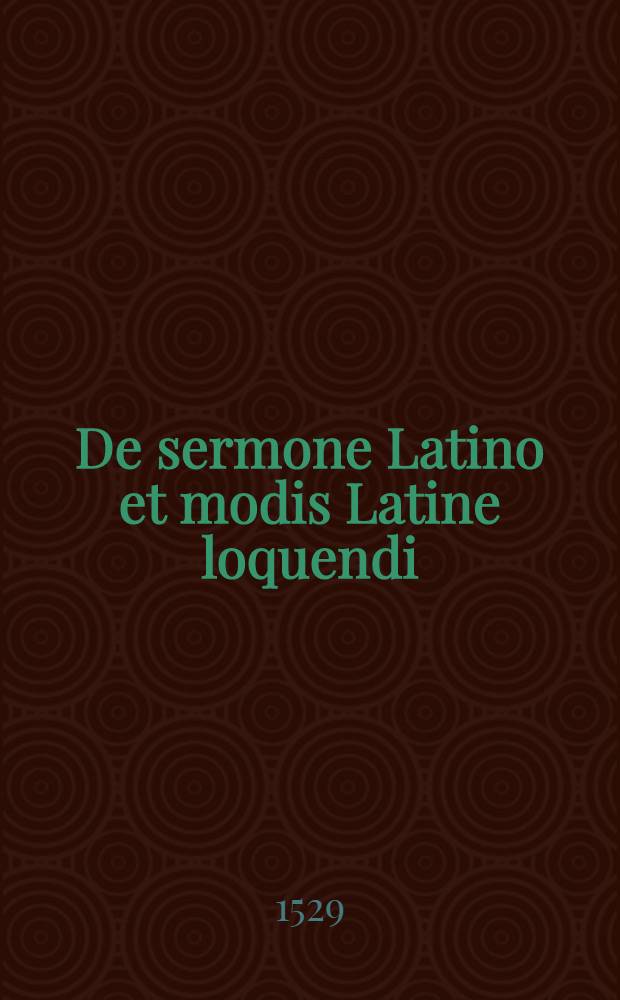 De sermone Latino et modis Latine loquendi