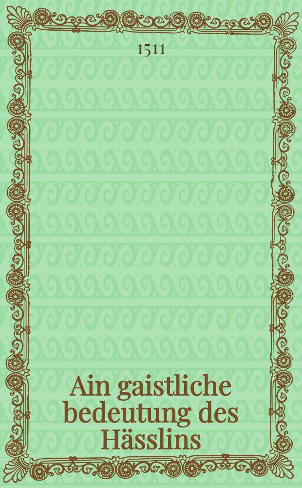 Ain gaistliche bedeutung des H&auml;sslins