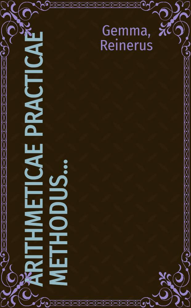 Arithmeticae practicae methodus ...