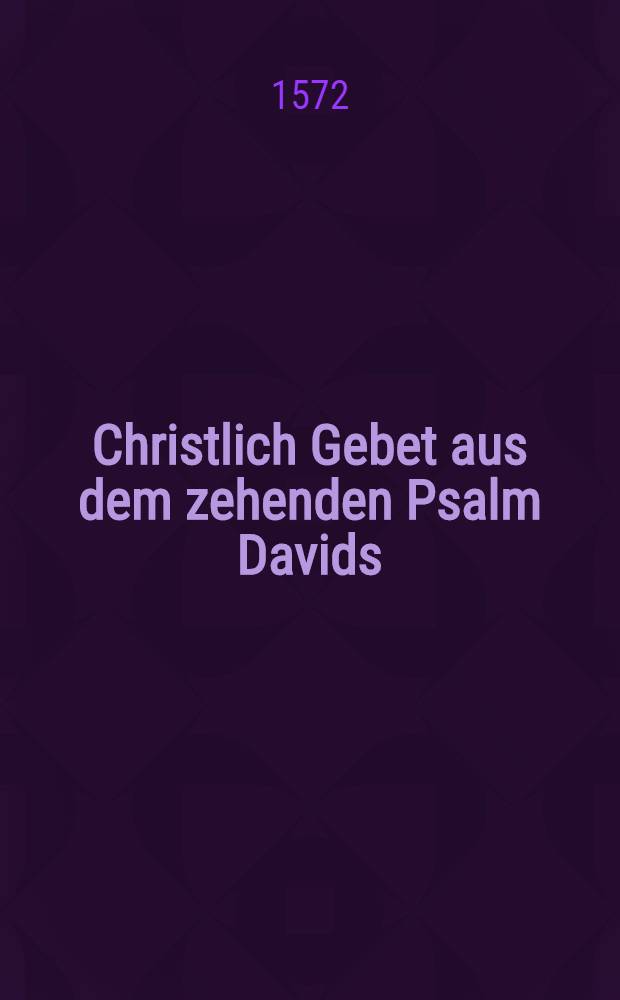 Christlich Gebet aus dem zehenden Psalm Davids
