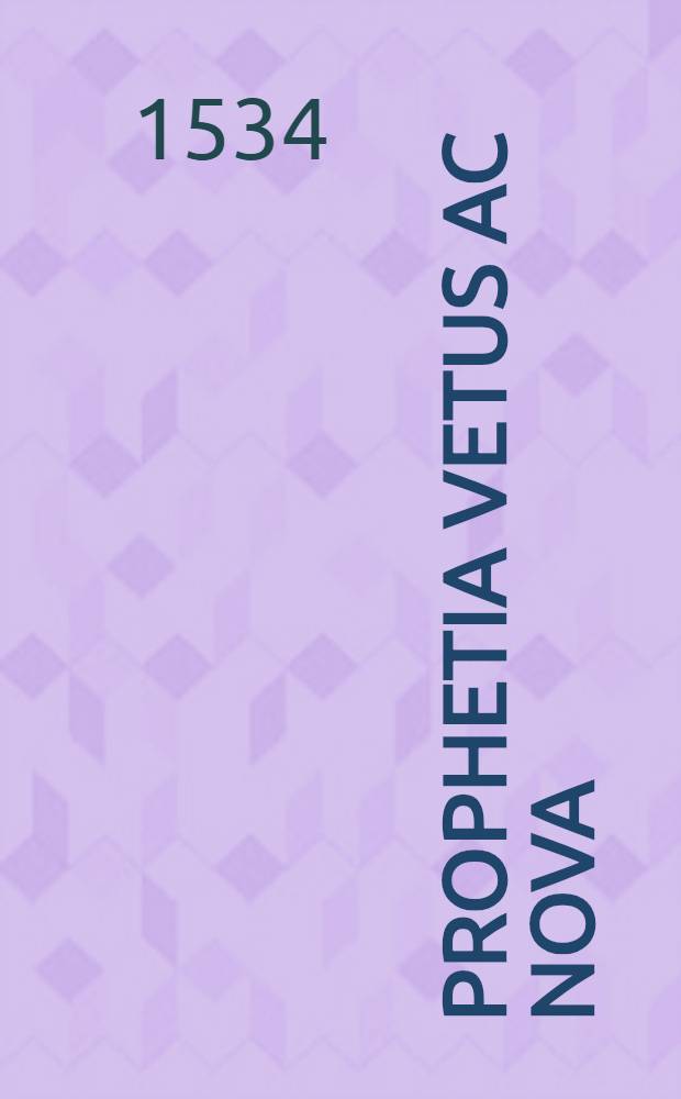 Prophetia vetus ac nova