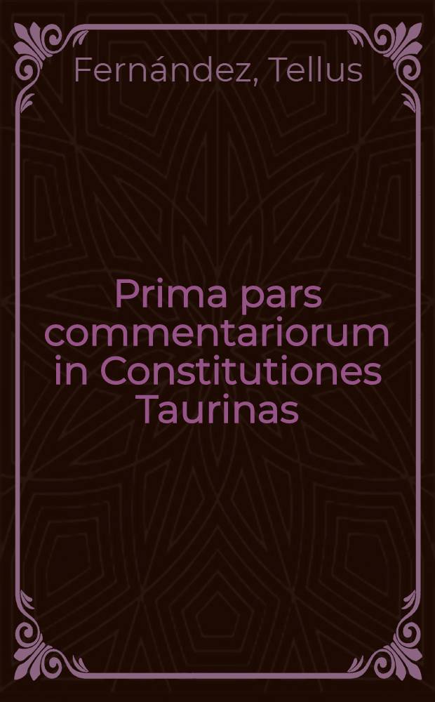 Prima pars commentariorum in Constitutiones Taurinas