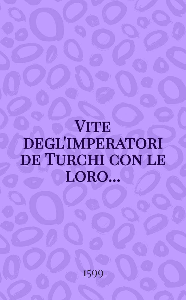 Vite degl'imperatori de Turchi con le loro...