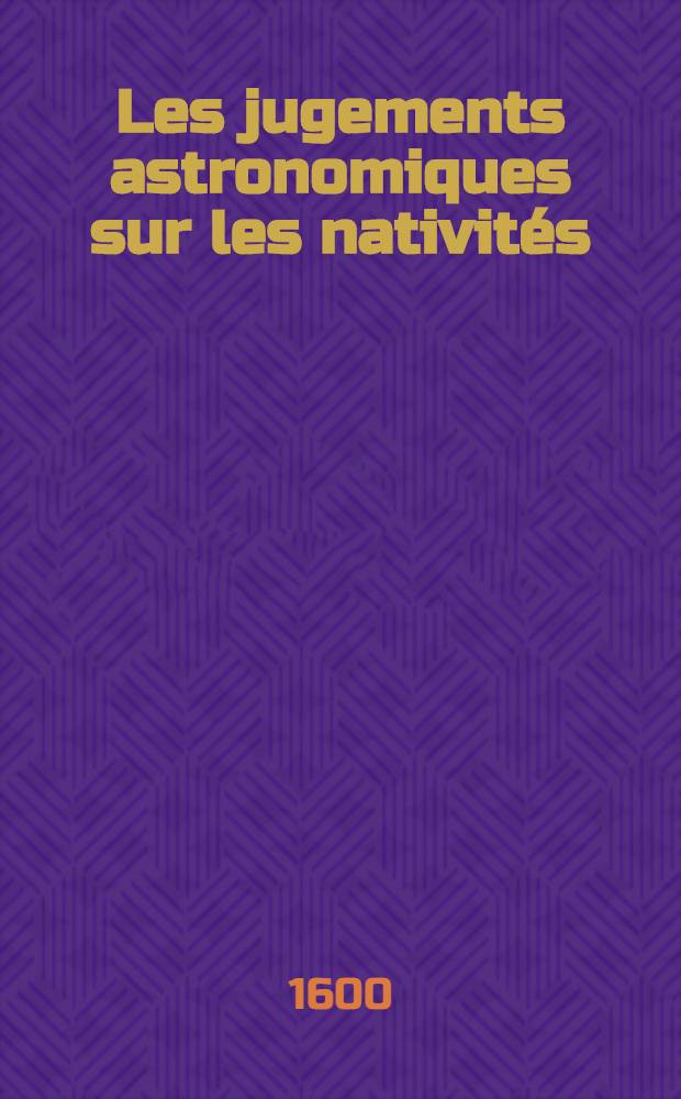 Les jugements astronomiques sur les nativit&eacute;s