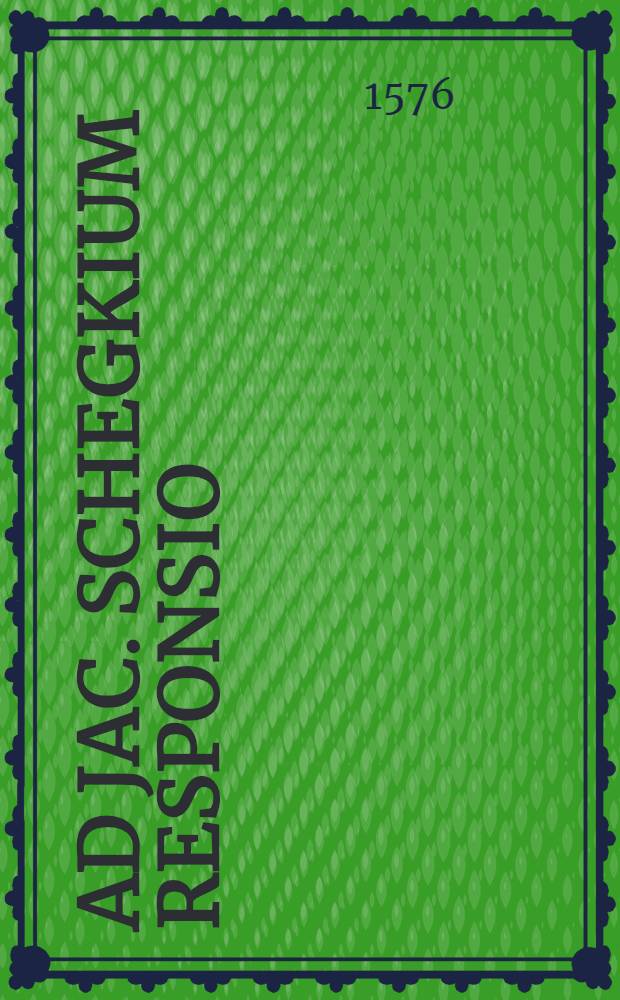 Ad Jac. Schegkium responsio